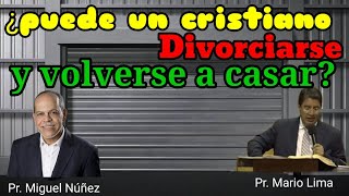 ¿puede el Cristiano divorciarse y volverse a casar Miguel Núñez Mario lima preguntasyrespuestas [upl. by Onilatac705]