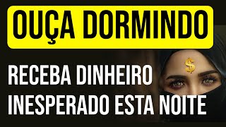 NOITE DO DINHEIRO INESPERADO COM A LEI DA ATRAÇÃO Reprogramação Mental do Dinheiro Enquanto Dorme [upl. by Leduar]