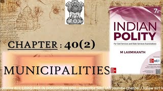 CHAPTER 40 part 2 MUNICIPALITIES OF INDIAN POLITY BY LAXMIKANT sirfIAS [upl. by Budworth]