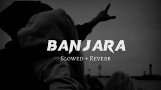 BANJARA Slowed  Reverb Banjaara Lyrical Video  Ek Villain  Slowed  Reverb [upl. by Ais]