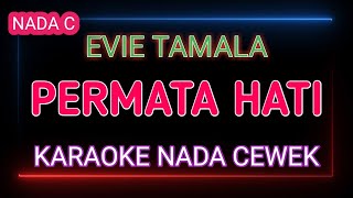 PERMATA HATI  EVIE TAMALA  Karaoke Nada Cewek [upl. by Giark382]