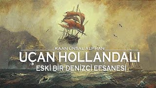 Uçan Hollandalı Eski Bir Denizci Efsanesi [upl. by Hpejsoj559]