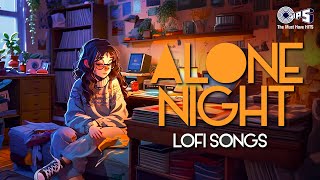 Alone Night Lofi Songs  Slowed  Reverb  Hindi Songs  Mind Relax Songs  Sad Lofi Songs Jukebox [upl. by Lionel559]