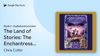 The Land of Stories The Enchantress Returns by Chris Colfer · Audiobook preview [upl. by Merridie]