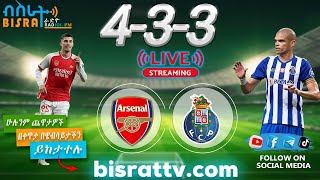 Arsenal Vs Porto   Bisrat fm  ብስራት  መሰለ መንግስቱ  Messele Mengistu [upl. by Ytirahs921]