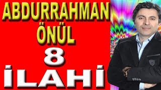 Abdurrahman Önülden Yine En Güzel İlahiler 8 İLAHİ SÖZLERİ YAZILI İLAHİLER [upl. by Chor272]