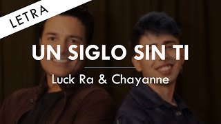 UN SIGLO SIN TI  LUCK RA amp CHAYANNE  LETRA [upl. by Seth]