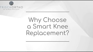 Why Choose a Smart Knee Replacement [upl. by Laemaj]