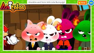 Anitales quotKnuckles and Sonic kills Lola Bunnygdquot  aaliyah02 [upl. by Rider]