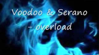 Voodoo amp Serano  overload [upl. by Teodoro]