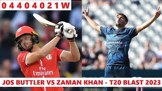 Jos Buttler vs Zaman Khan in T20 Blast 2023  15 Runs off 9 Balls amp Wicket [upl. by Boys9]