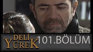 Deli Yürek 101Bölüm Tek Part İzle HD [upl. by Louis]