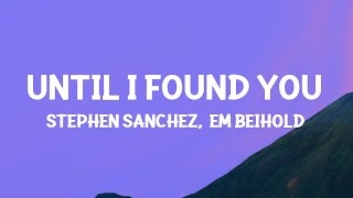 Stephen Sanchez Em Beihold  Until I Found You Lyrics [upl. by Stirling317]