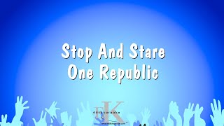 Stop And Stare  One Republic Karaoke Version [upl. by Gnauq]