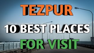 10 Best Places in TEZPUR  Top 10 places to visit in Tezpur   Tezpur Asaam  Tezpur city  Tezpur [upl. by Mulac]