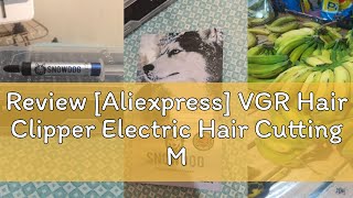 Review Aliexpress VGR Hair Clipper Electric Hair Cutting Machine Cordless Haircut Machine Recharg [upl. by Aicrag802]