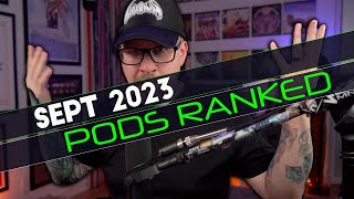 Pods Ranked September 2023  Very Tough Ranking [upl. by Labaw]