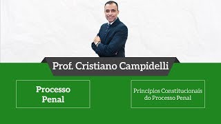 Processo Penal  Princípios do Processo Penal  Prof Cristiano Campidelli [upl. by Eanwahs]