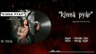 Kinna pyar cover  Harman kaur  Mannat noor  Ammy virk [upl. by Hars]