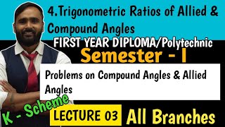 TRIGONOMETRIC RATIOS OF ALLIED AND COMPOUND ANGLESFIRST YEAR DIPLOMAPOLYTECHNICLecture03K Scheme [upl. by Atteuqnas]