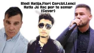 Bledi Hatija  Flori Cercizi  Lenci Hatia  Je ilac per te semur Cover [upl. by Alegnaed]