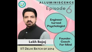 Aluminescence EP6  Lekh Bajaj  BTech IIT Delhi  Clinical Psychologist  Founder CoachForMind [upl. by Gildea]