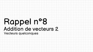 Rappel n°8 Addition vecteurs 2 [upl. by Ennayllek]