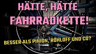 Hätte hätte Fahrradkette  besser oder schlechter als Pinion Rohloff und Co [upl. by Raouf]