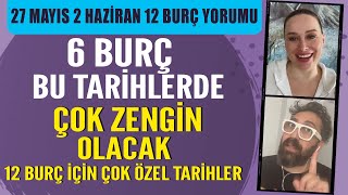 27 MAYIS 2 HAZÄ°RAN 2024 12 BURÃ‡ YORUMU 6 BURÃ‡ BU TARÄ°HLERDE Ã‡OK ZENGÄ°N OLACAK DETAYLAR VÄ°DEODA [upl. by Bakeman]