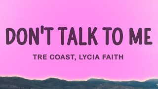 Tre Coast  Dont Talk to Me ft Lycia Faith [upl. by Hattie]