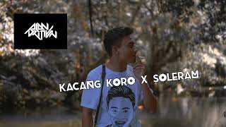 KACANG KORO X SOLERAM REMIX BYALAN DARMAWAN [upl. by Ben]