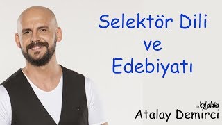 Atalay Demirci ile Kel Alaka  Selektör Dili ve Edebiyatı Full Tek Part [upl. by Nylassej70]