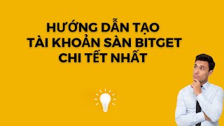 Hướng dẫn đăng ký tạo tài khoản sàn Bitget mới nhất [upl. by Iborian]