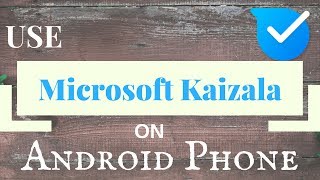 How To Use Microsoft Kaizala App On Your Android Phone [upl. by Laurie]