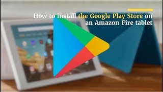 The Ultimate Guide for installing the Google Play Store on Amazon Fire tablets [upl. by Corrina]