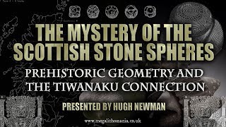 The Mystery of the Scottish Stone Spheres  Prehistoric Geometry amp The Tiwanaku Connection [upl. by Glennie]