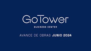 GO TOWER  AVANCE DE OBRAS  JUNIO 2024 [upl. by Attevad]