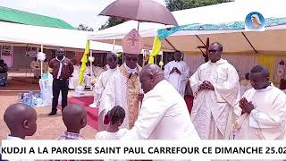 MESSE DE PREMICES DE Mgr Léonard KAKUDJI A LA PAROISSE SAINT PAUL CARREFOUR CE DIMANCHE 25022024 [upl. by Gerfen559]