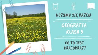 Geografia klasa 5 Co to jest krajobraz Uczymy się razem [upl. by Siskind]