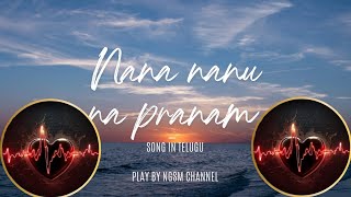 NGSM CHANNEL CREATIONS Nana nanu na pranam song in telugu lyrics [upl. by Aibonez]