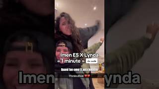 Imen ES X Lynda « Une minute » la suite [upl. by Daven]