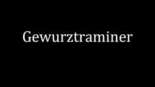 How to pronounce Gewurztraminer [upl. by Bluma]