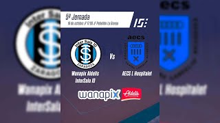 2024 OCTUBRE 19 WANAPIX ALDELIS INTERSALA10 Vs AECS L´ HOSPITALET  7  2 [upl. by Grochow]