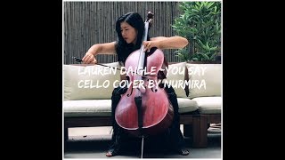 Lauren DaigleYou SayCello Cover by Nurmira [upl. by Oicnecserc649]