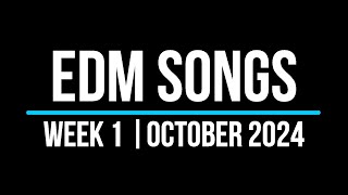 EDM SONGS  WEEK 1  OCTOBER 2024 [upl. by Ahsinawt245]