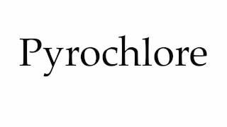 How to Pronounce Pyrochlore [upl. by Ecirual915]