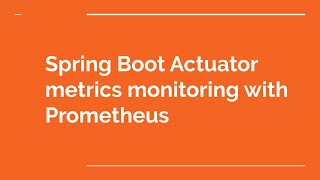 Spring Boot Actuator metrics monitoring with Prometheus [upl. by Ainitsirhc]