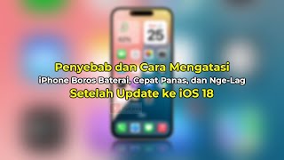 iPhone Ngelag Panas Baterai Cepat Habis Setelah Update iOS 18 Penyebab amp Cara Mengatasinya [upl. by Ideih911]