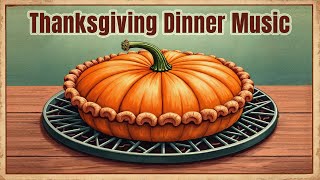 Thanksgiving Dinner Music  Elegant Jazz for a Memorable Evening [upl. by Adorl]