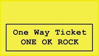 ONE OK ROCK  One way ticket Lyrics Japanese Album [upl. by Obala]